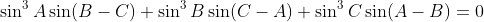 \sin^3{A}\sin(B-C)+\sin^3{B}\sin(C-A)+\sin^3{C}\sin(A-B)=0