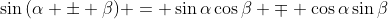 \sin{(\alpha \pm \beta)} = \sin{\alpha}\cos{\beta} \mp \cos{\alpha}\sin{\beta}