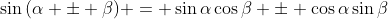 \sin{(\alpha \pm \beta)} = \sin{\alpha}\cos{\beta} \pm \cos{\alpha}\sin{\beta}