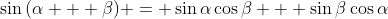 \sin{(\alpha + \beta)} = \sin{\alpha}\cos{\beta} + \sin{\beta}\cos{\alpha}