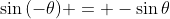 \sin{(-\theta)} = -\sin{\theta}