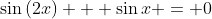 \sin{(2x)} + \sin{x} = 0