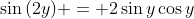 \sin{(2y)} = 2\sin{y}\cos{y}