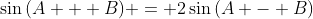 \sin{(A + B)} = 2\sin{(A - B)}