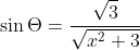 \sin{\Theta}=\frac{\sqrt{3}}{\sqrt{x^2+3}}