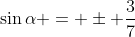 \sin{\alpha} = \pm \frac{3}{7}