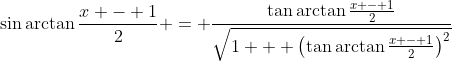 \sin{\arctan{\frac{x - 1}{2}}} = \frac{\tan{\arctan{\frac{x - 1}{2}}}}{\sqrt{1 + \left(\tan{\arctan{\frac{x - 1}{2}}}\right)^2}}