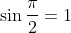 \sin{\frac{\pi}{2}}=1