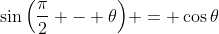 \sin{\left(\frac{\pi}{2} - \theta\right)} = \cos{\theta}