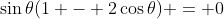 \sin{\theta}(1 - 2\cos{\theta}) = 0