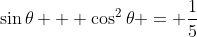 \sin{\theta} + \cos^2{\theta} = \frac{1}{5}