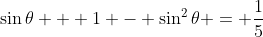 \sin{\theta} + 1 - \sin^2{\theta} = \frac{1}{5}