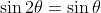 \sin{2\theta}=\sin{\theta}
