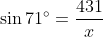 \sin{71^\circ}=\frac{431}{x}