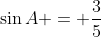 \sin{A} = \frac{3}{5}