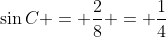 \sin{C} = \frac{2}{8} = \frac{1}{4}