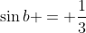 \sin{b} = \frac{1}{3}