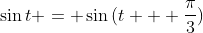 \sin{t} = \sin{(t + \frac{\pi}{3})}