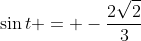 \sin{t} = -\frac{2\sqrt{2}}{3}