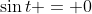 \sin{t} = 0