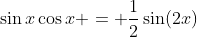 \sin{x}\cos{x} = \frac{1}{2}\sin(2x)