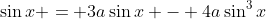 \sin{x} = 3a\sin{x} - 4a\sin^3{x}