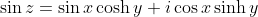 \sin{z}=\sin{x}\cosh{y}+i\cos{x}\sinh{y}