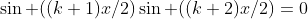 \sin ((k+1)x/2)\sin ((k+2)x/2)=0