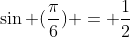 \sin (\frac{\pi}{6}) = \frac{1}{2}