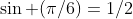 \sin (\pi/6)=1/2