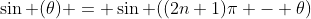 \sin (\theta) = \sin ((2n+1)\pi - \theta)