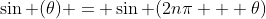 \sin (\theta) = \sin (2n\pi + \theta)