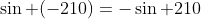 \sin (-210)=-\sin 210