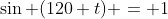 \sin (120 t) = 1