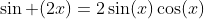 \sin (2x)=2\sin(x)\cos(x)