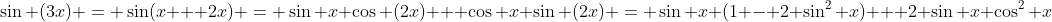 \sin (3x) = \sin(x + 2x) = \sin x \cos (2x) + \cos x \sin (2x) = \sin x (1 - 2 \sin^2 x) + 2 \sin x \cos^2 x
