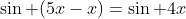 \sin (5x-x)=\sin 4x