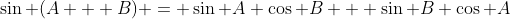 \sin (A + B) = \sin A \cos B + \sin B \cos A