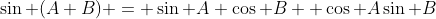 \sin (A+B) = \sin A \cos B+ \cos A\sin B