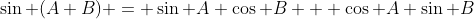 \sin (A+B) = \sin A \cos B + \cos A \sin B