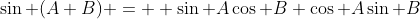 \sin (A+B) =  \sin A\cos B+\cos A\sin B