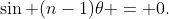 \sin (n-1)\theta = 0.