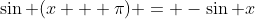 \sin (x + \pi) = -\sin x