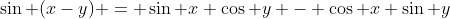 \sin (x-y) = \sin x \cos y - \cos x \sin y
