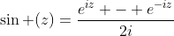 \sin (z)=\frac{e^{iz} - e^{-iz}}{2i}
