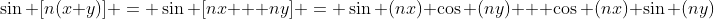 \sin [n(x+y)] = \sin [nx + ny] = \sin (nx) \cos (ny) + \cos (nx) \sin (ny)