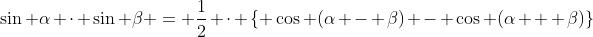 \sin \alpha \cdot \sin \beta = \frac{1}{2} \cdot \{ \cos (\alpha - \beta) - \cos (\alpha + \beta)\}