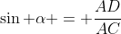 \sin \alpha = \frac{AD}{AC}