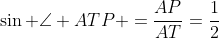 \sin \angle ATP =\frac{AP}{AT}=\frac12