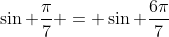 \sin \frac{\pi}{7} = \sin \frac{6\pi}{7}